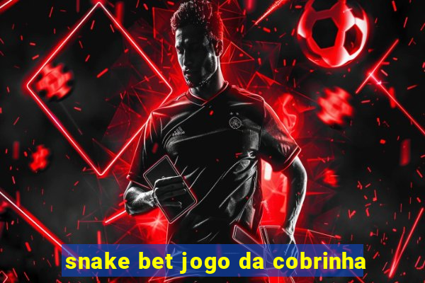 snake bet jogo da cobrinha